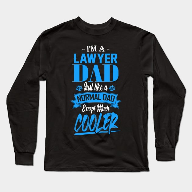I'm a Lawyer Dad Just like a Normal Dad Except Much Cooler Long Sleeve T-Shirt by mathikacina